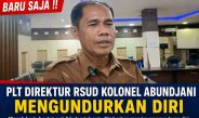 Baru Saja !! Plt Direktur RSUD Kolonel Abundjani Mengundurkan Diri