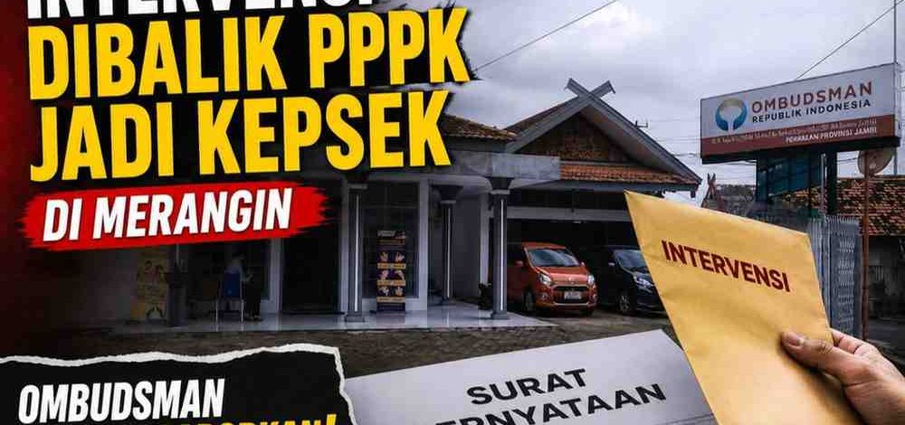 Selain dugaan jual beli jabatan, pelantikan kepsek intervensi dibalik PPPK jadi Kepsek di Merangin. Ombudsman buka pintu, melaporkan intervensi tersebut.