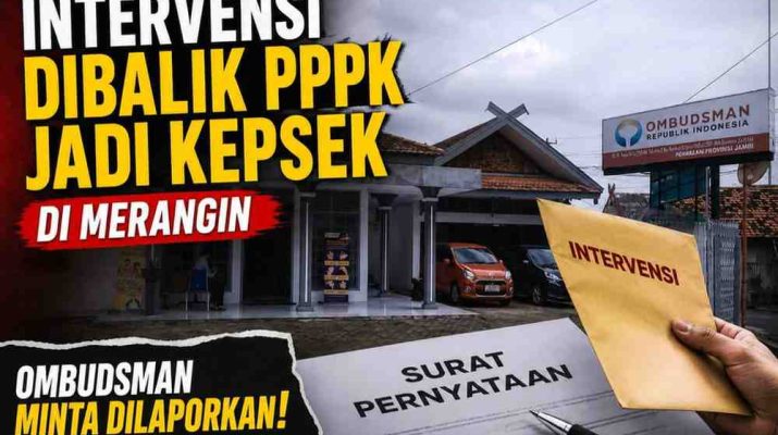 Selain dugaan jual beli jabatan, pelantikan kepsek intervensi dibalik PPPK jadi Kepsek di Merangin. Ombudsman buka pintu, melaporkan intervensi tersebut.